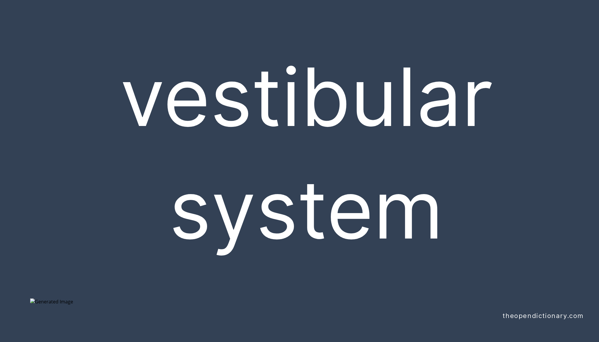 Vestibular system Meaning of Vestibular system Definition of